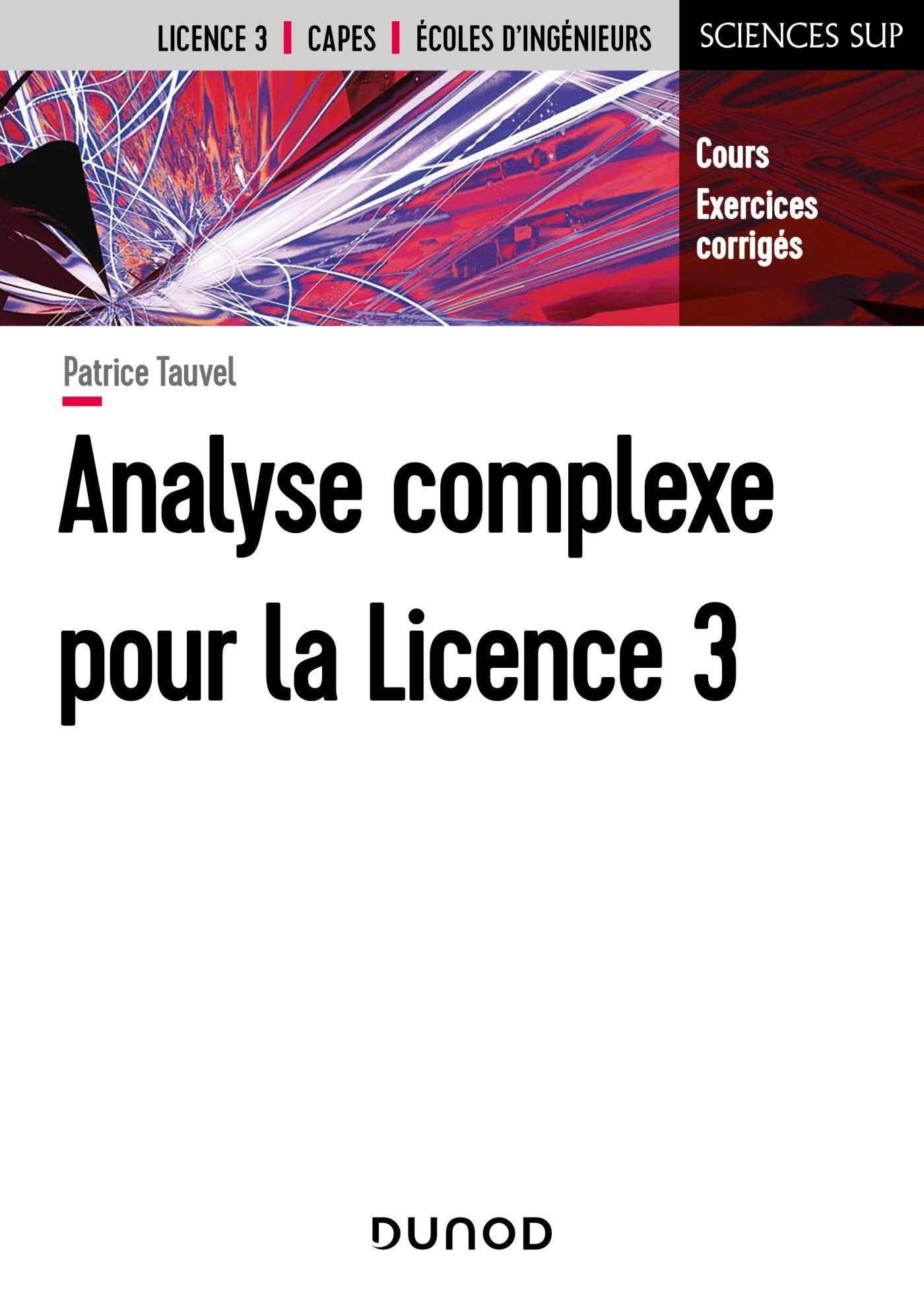 Analyse complexe pour la Licence 3 - Cours et exercices corrigés: Cours et exercices corrigés book