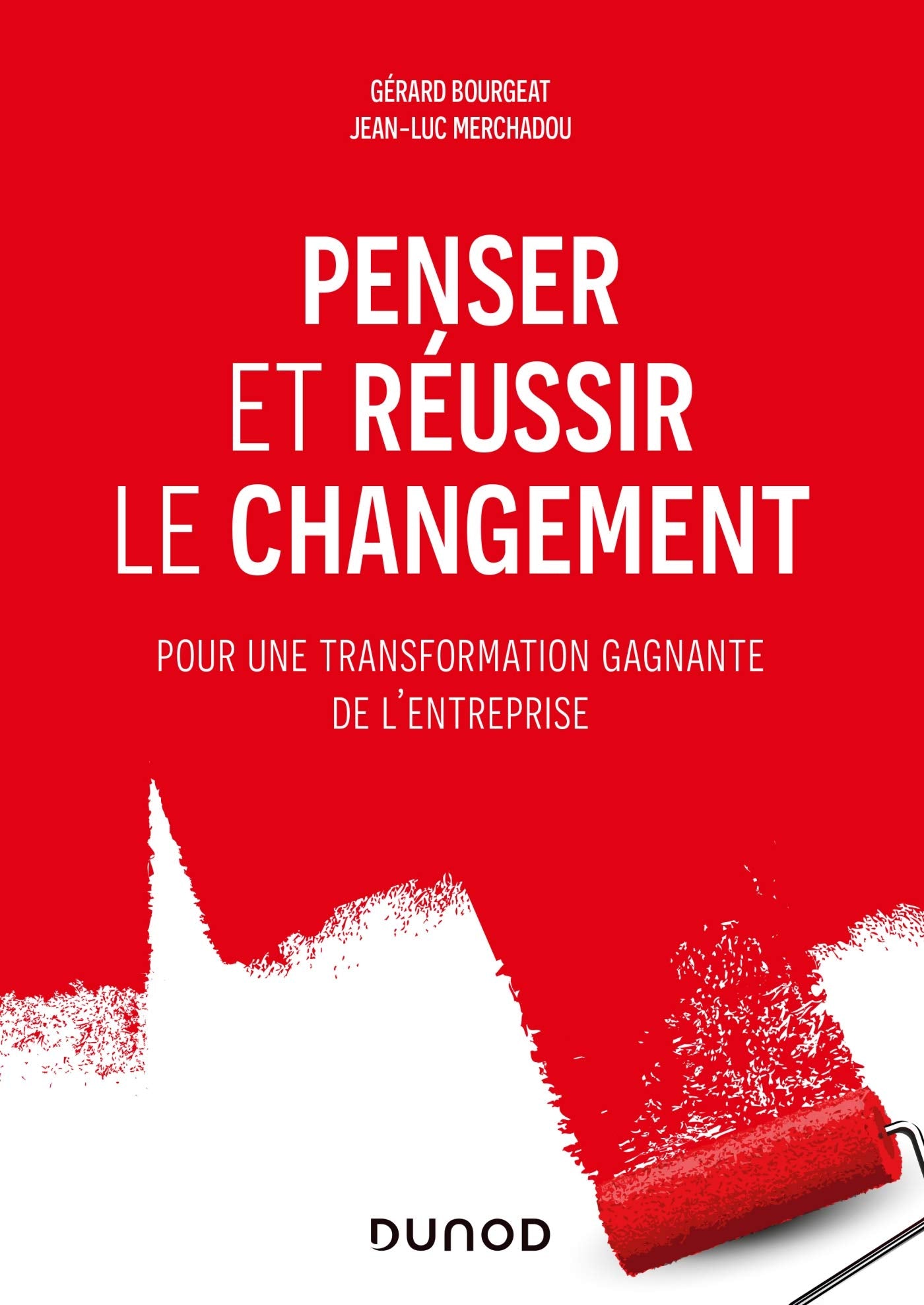 Penser et réussir le changement - Pour une transformation gagnante de l'entreprise: Pour une transformation gagnante de l'entreprise Business, Finance & Career