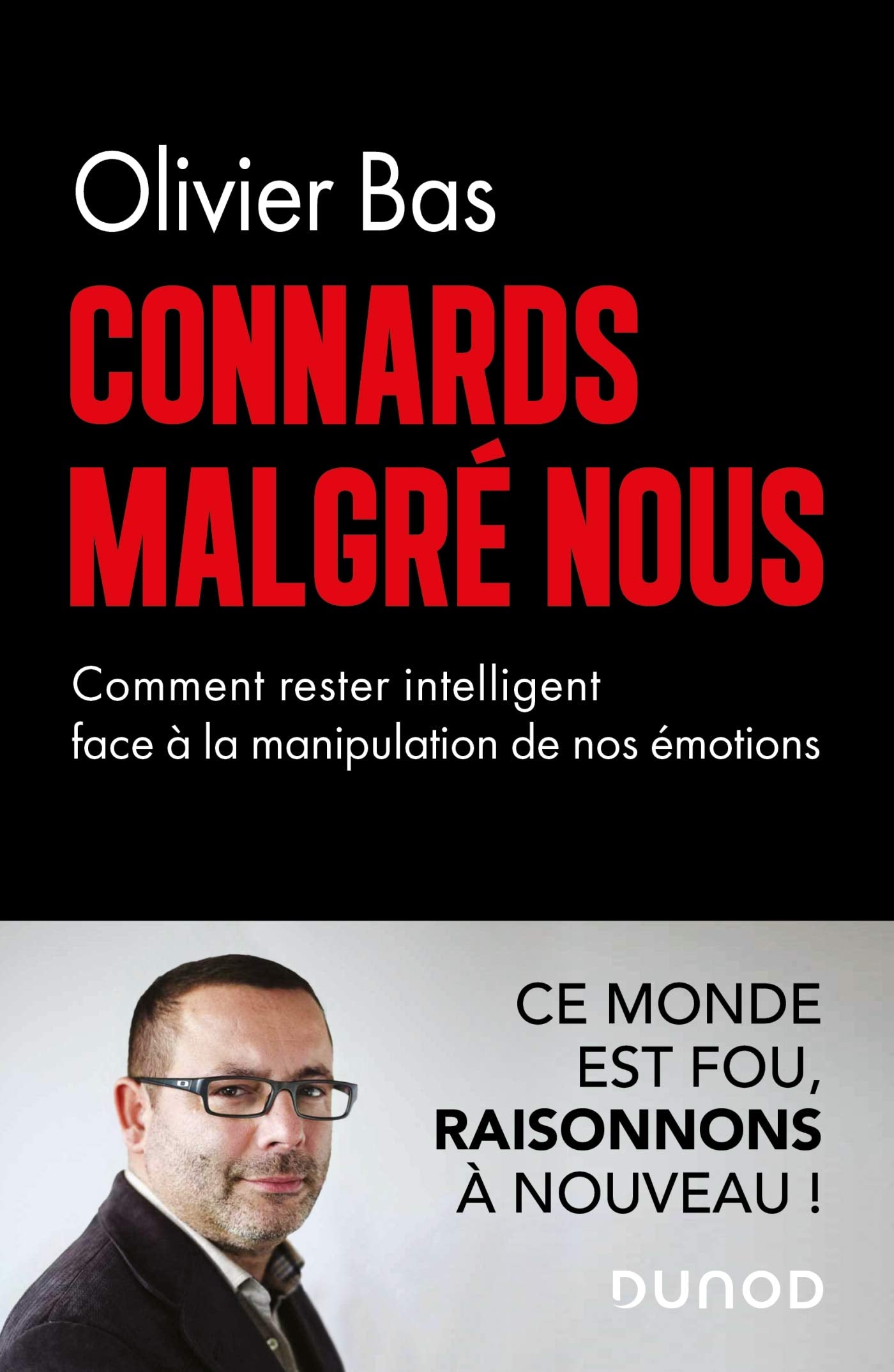 Connards malgré nous: Comment rester intelligents face à la manipulation de nos émotions Books