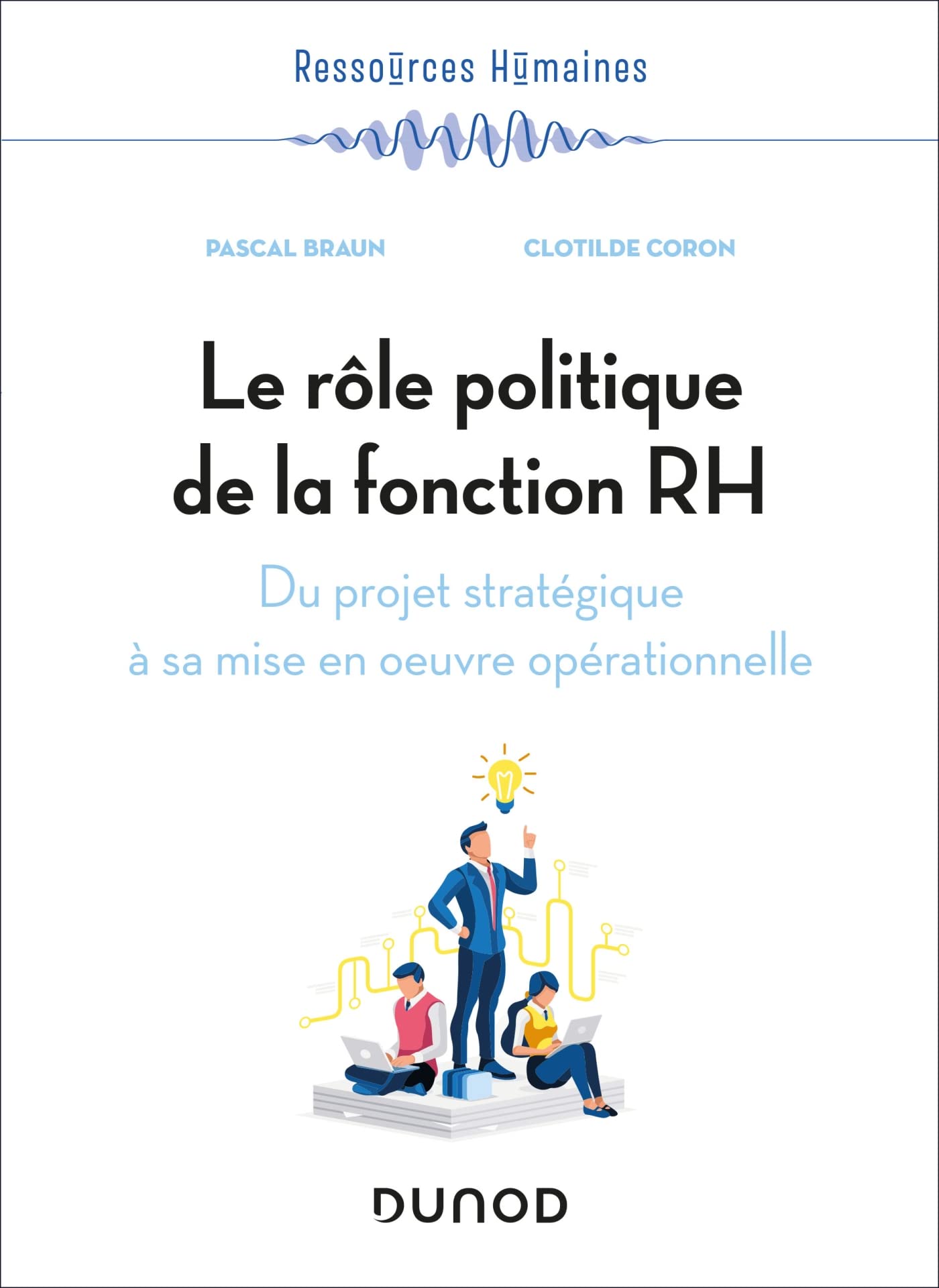 Le rôle politique de la fonction RH: Du projet stratégique à sa mise en oeuvre opérationnelle Business, Finance & Career