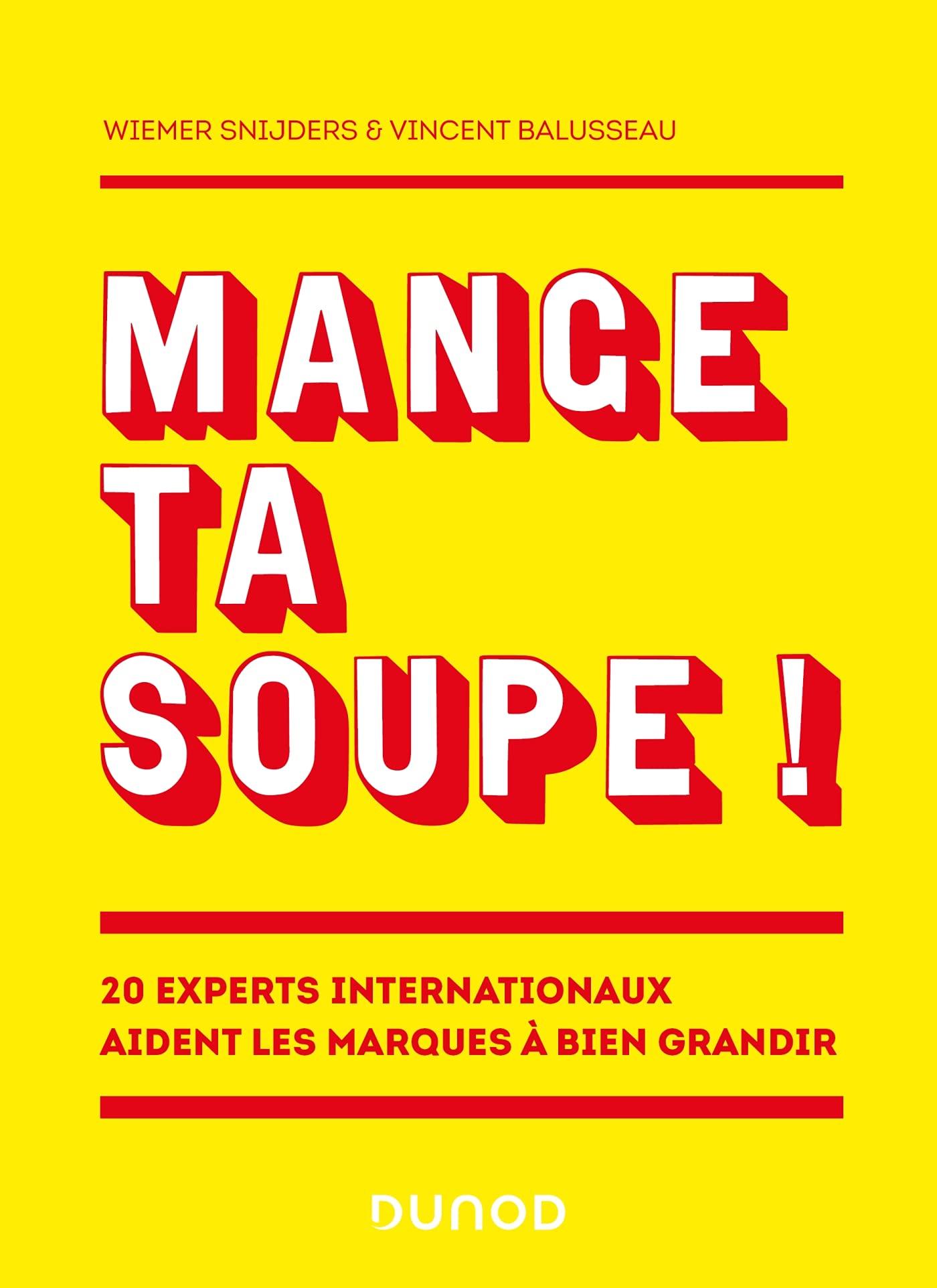 Mange ta soupe !: 20 experts internationaux aident les marques à bien grandir book