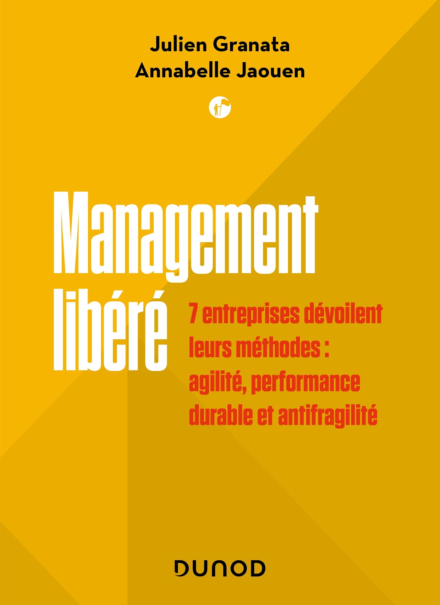 Management libéré: 7 entreprises dévoilent leurs méthodes : agilité, performance durable et antifragilité Business, Finance & Career