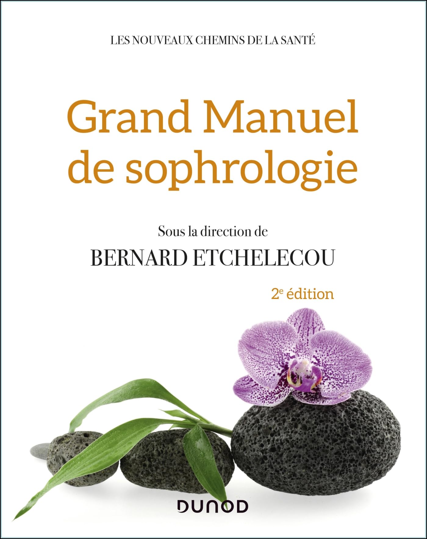 Grand manuel de sophrologie - 2e éd.: Une synthèse des différentes techniques, 100 exercices pratiques, 20 domaines d'application Social Sciences