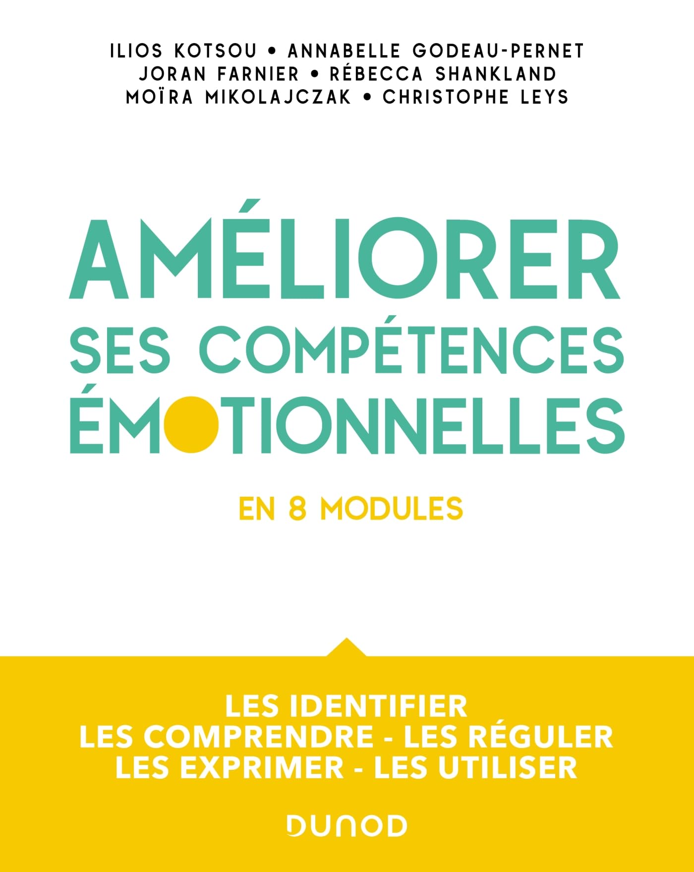 Améliorer ses compétences émotionnelles - en 8 modules: Les identifier - Les comprendre - Les réguler - Les exprimer - Les utiliser book
