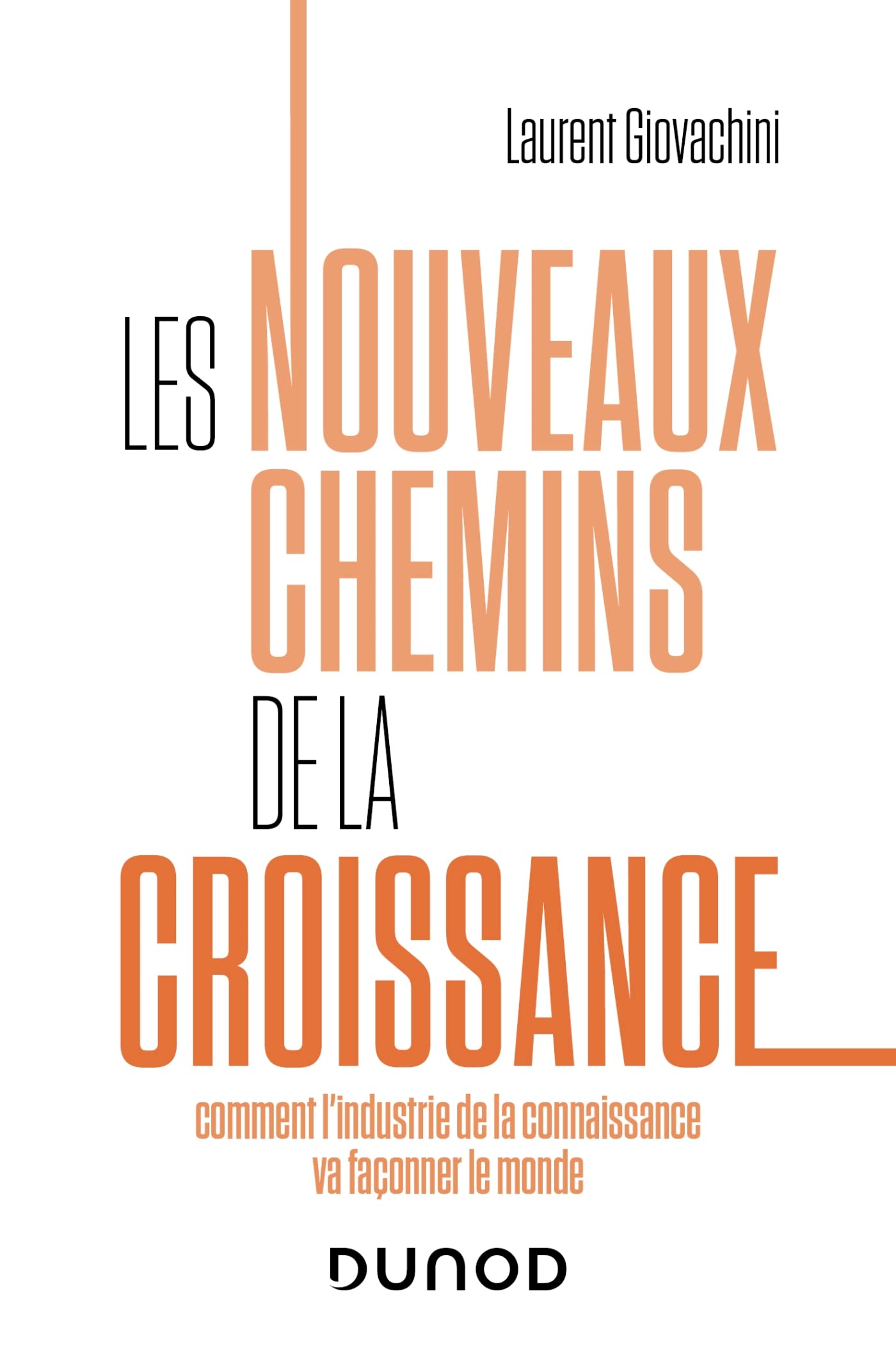 Les nouveaux chemins de la croissance: Comment l'industrie de la connaissance va façonner le monde Essays & Short Stories