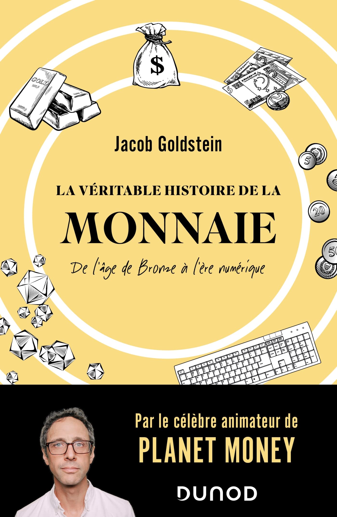 La véritable histoire de la monnaie: De l'âge de Bronze à l'ère numérique Essays & Short Stories