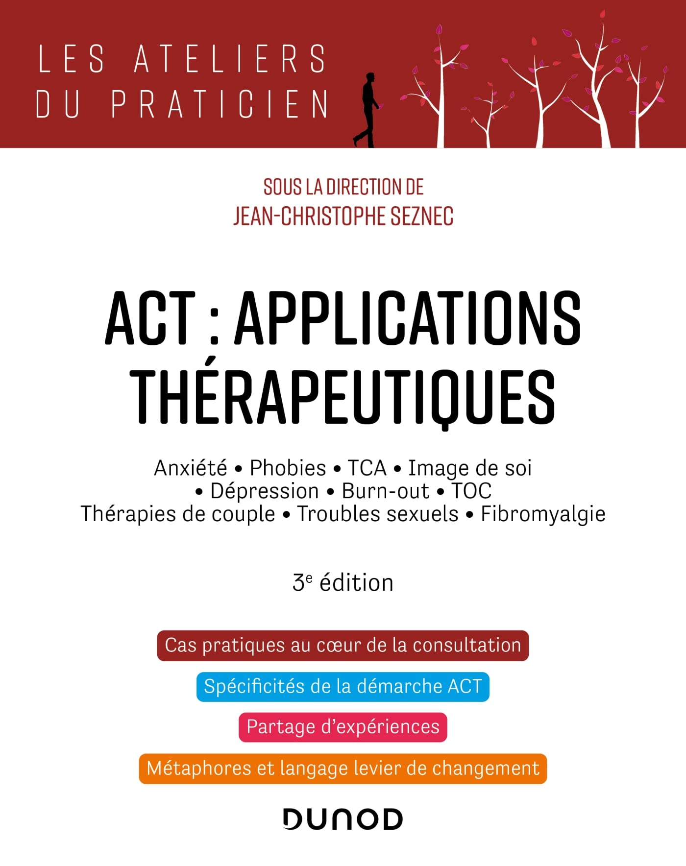 ACT : applications thérapeutiques - 3e éd.: Anxiété, phobies, TCA, image de soi, dépression, burn-out, TOC, thérapies de couple... book
