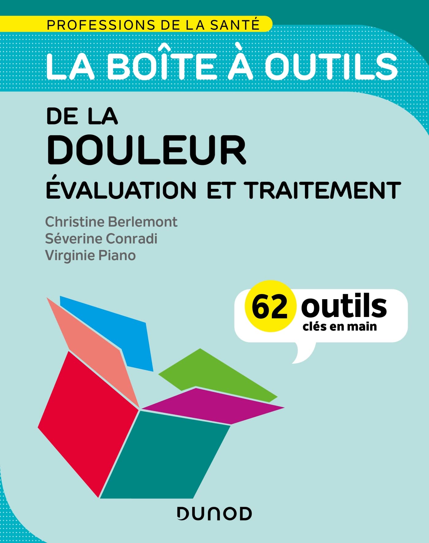 La boîte à outils de la douleur - Évaluation et traitement: 62 outils clés en main book