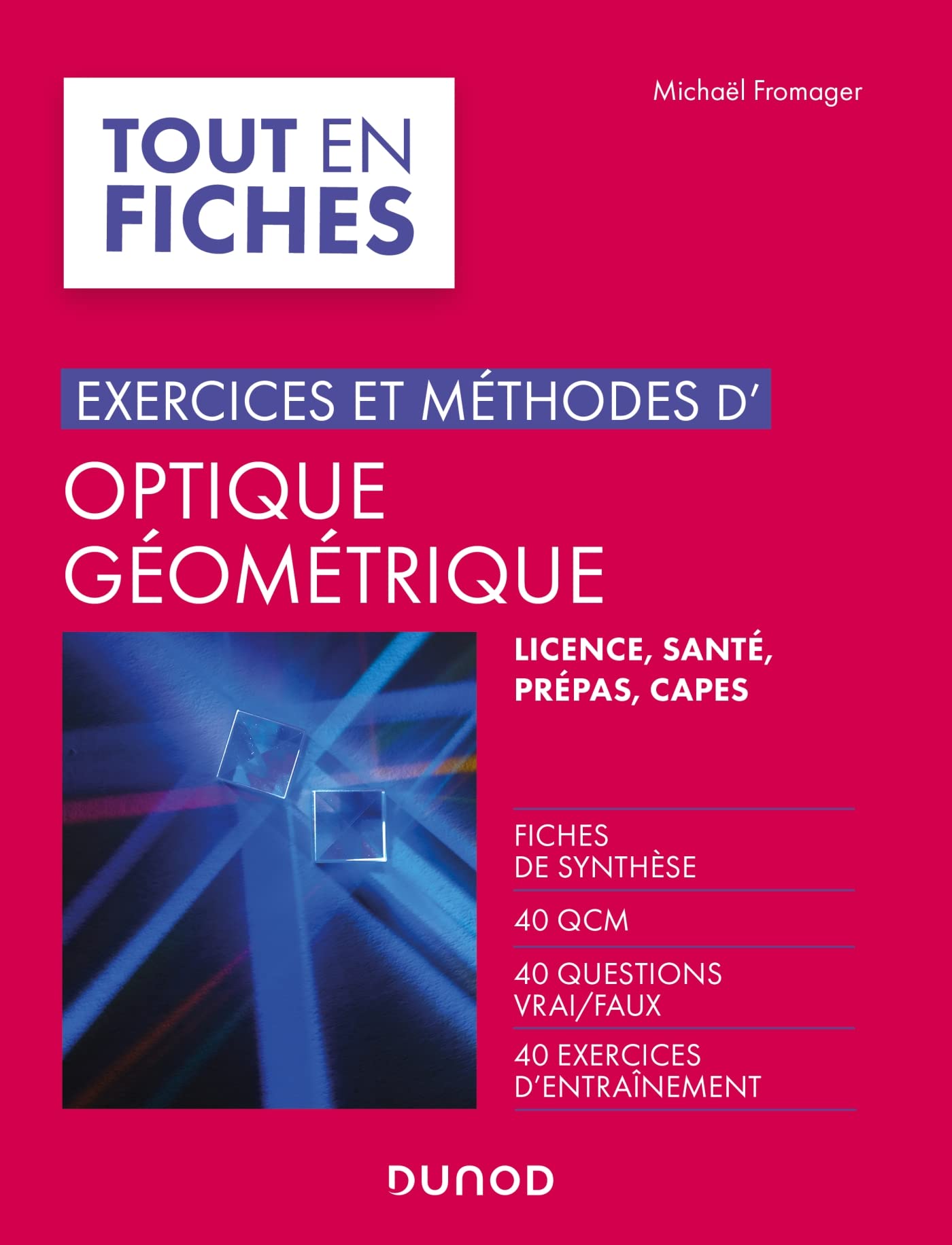 Exercices et méthodes d'optique géométrique: Fiches de synthèse, QCM, questions vrai/faux, exercices Books
