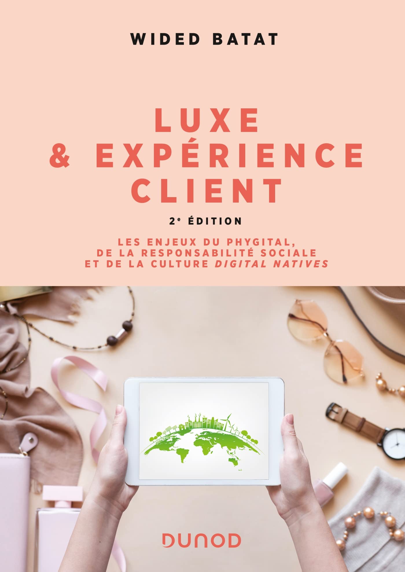 Luxe et expérience client - 2e éd.: Les enjeux du phygital, de la responsabilité sociale et de la culture digital natives Business, Finance & Career