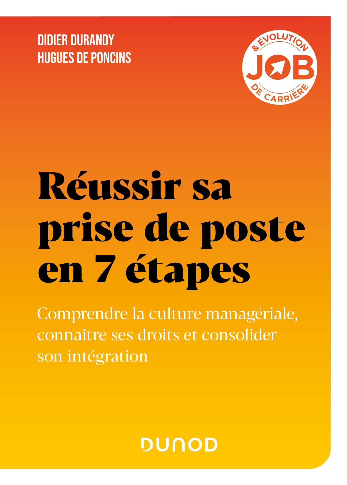 Réussir sa prise de poste en 7 étapes: Comprendre la culture managériale, connaître ses droits et consolider son intégration book