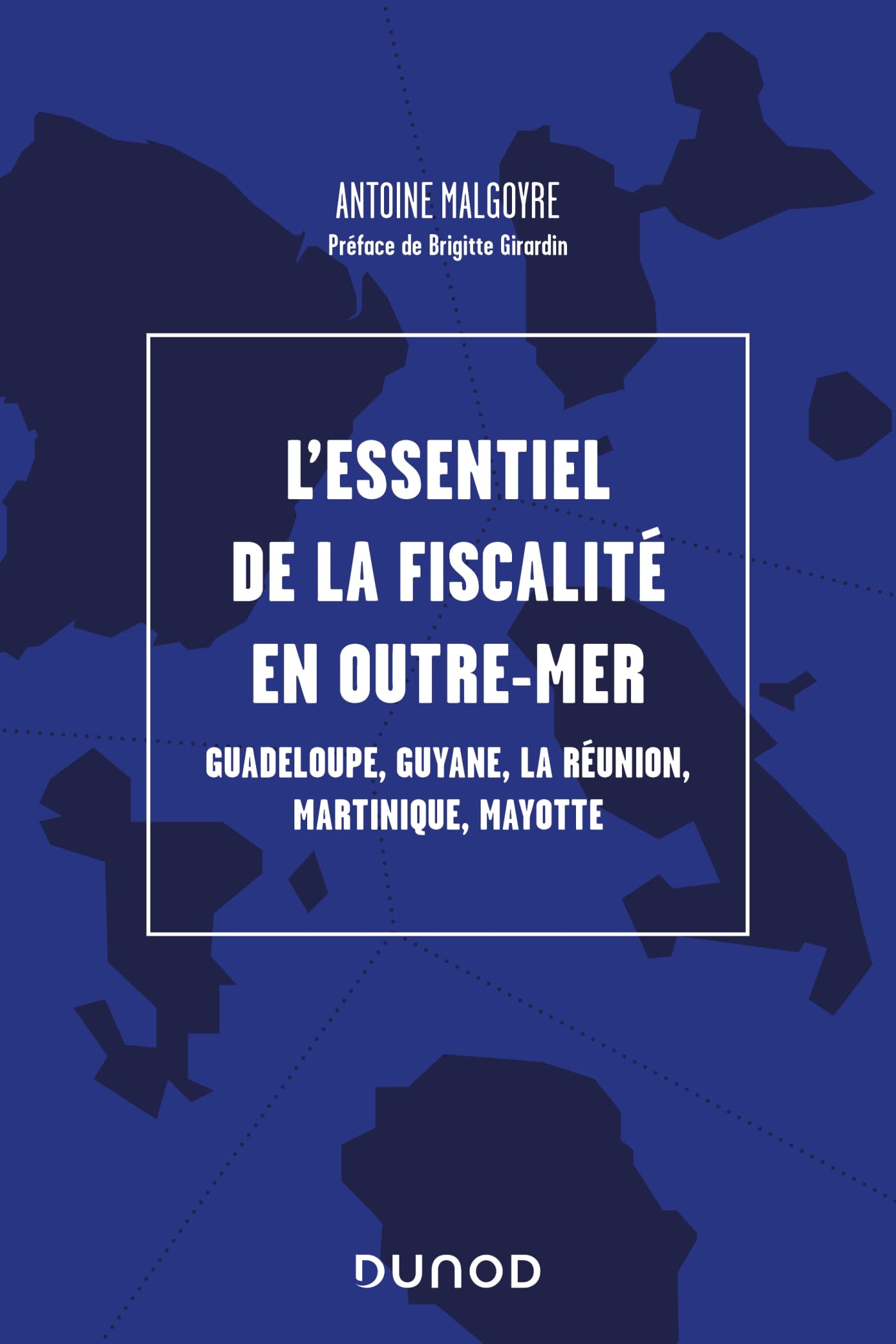 L'essentiel de la fiscalité en outre-mer: Guadeloupe, Guyane, La Réunion, Martinique, Mayotte book