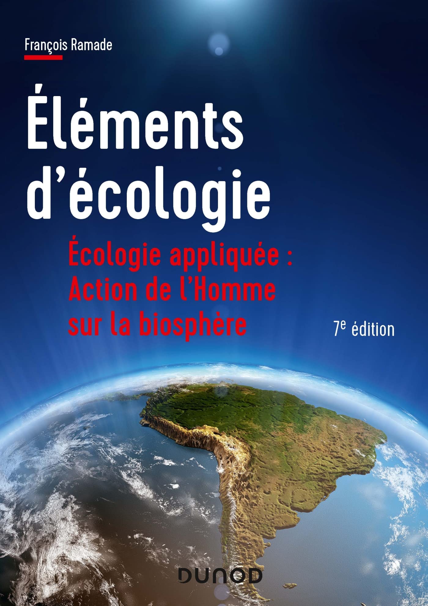 Éléments d'écologie - 7e éd. - Écologie appliquée: Ecologie appliquée : action de l'Homme sur la biosphère Natural Sciences
