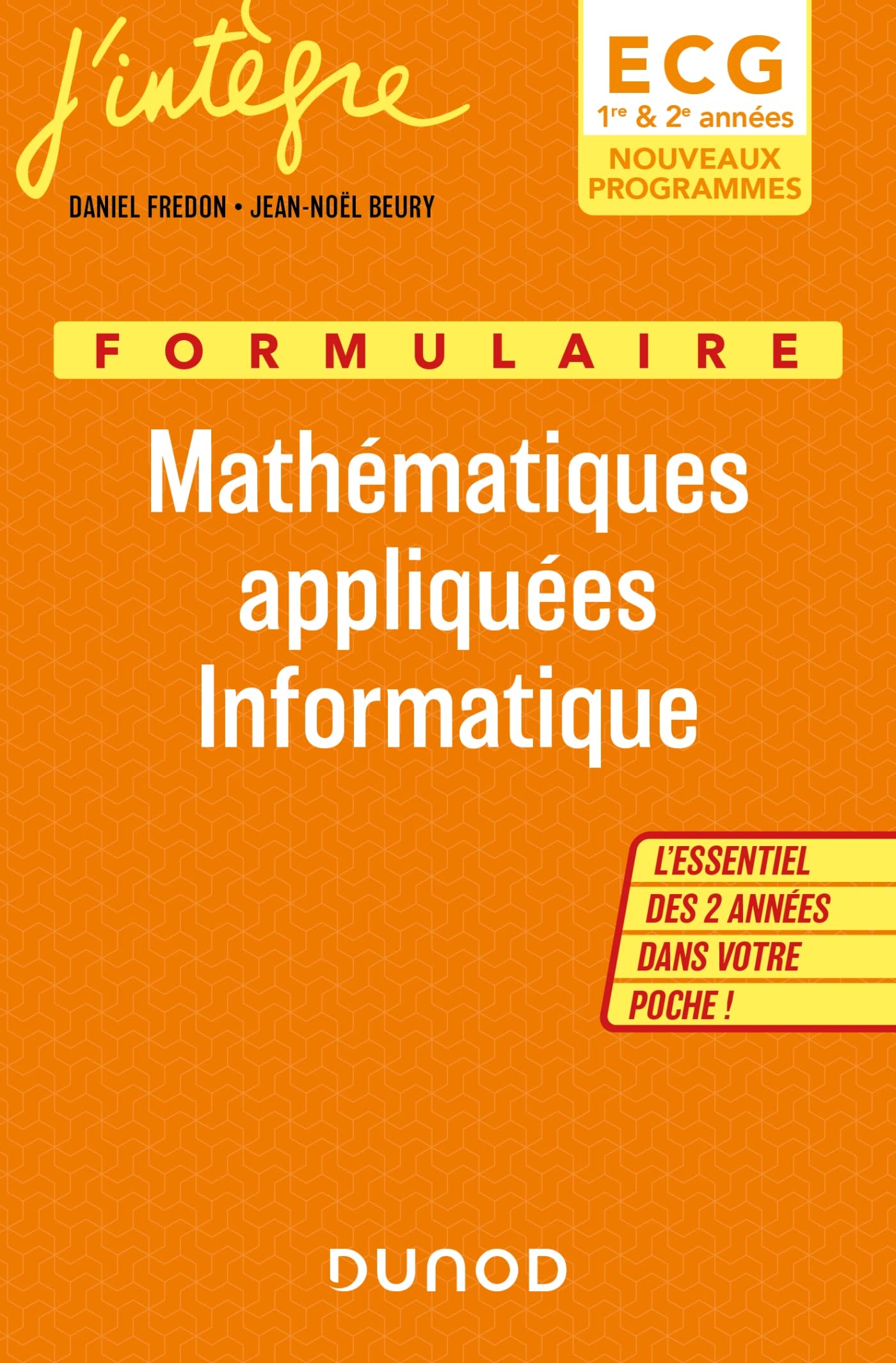 Formulaire Mathématiques appliquées Informatique ECG 1 & 2: Nouveaux Programmes - L essentiel des 2 années dans votre poche ! Mathematics