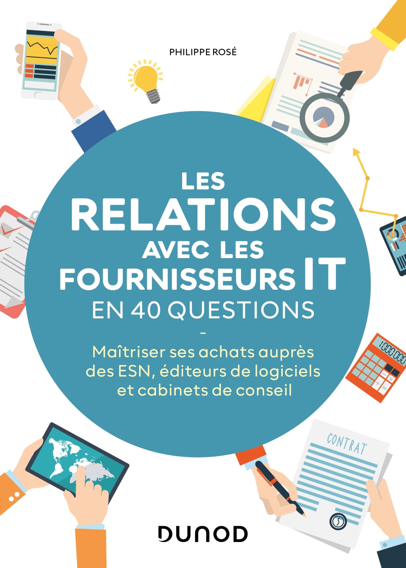 Les relations avec les fournisseurs IT en 40 questions: Maîtriser ses achats auprès des ESN , éditeurs de logiciels et cabinets de conseils book