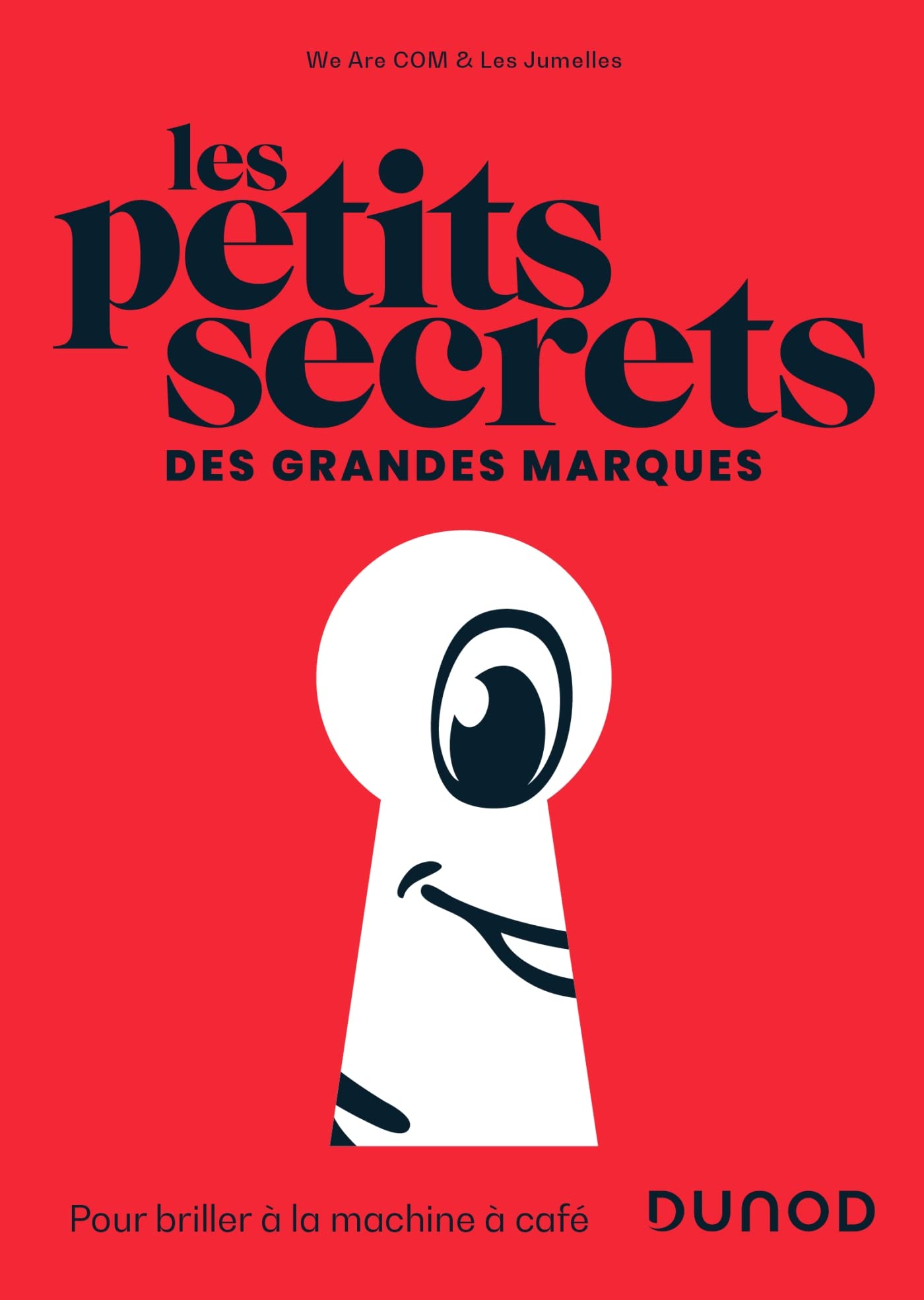 Les petits secrets des grandes marques: Pour briller à la machine à café Business, Finance & Career