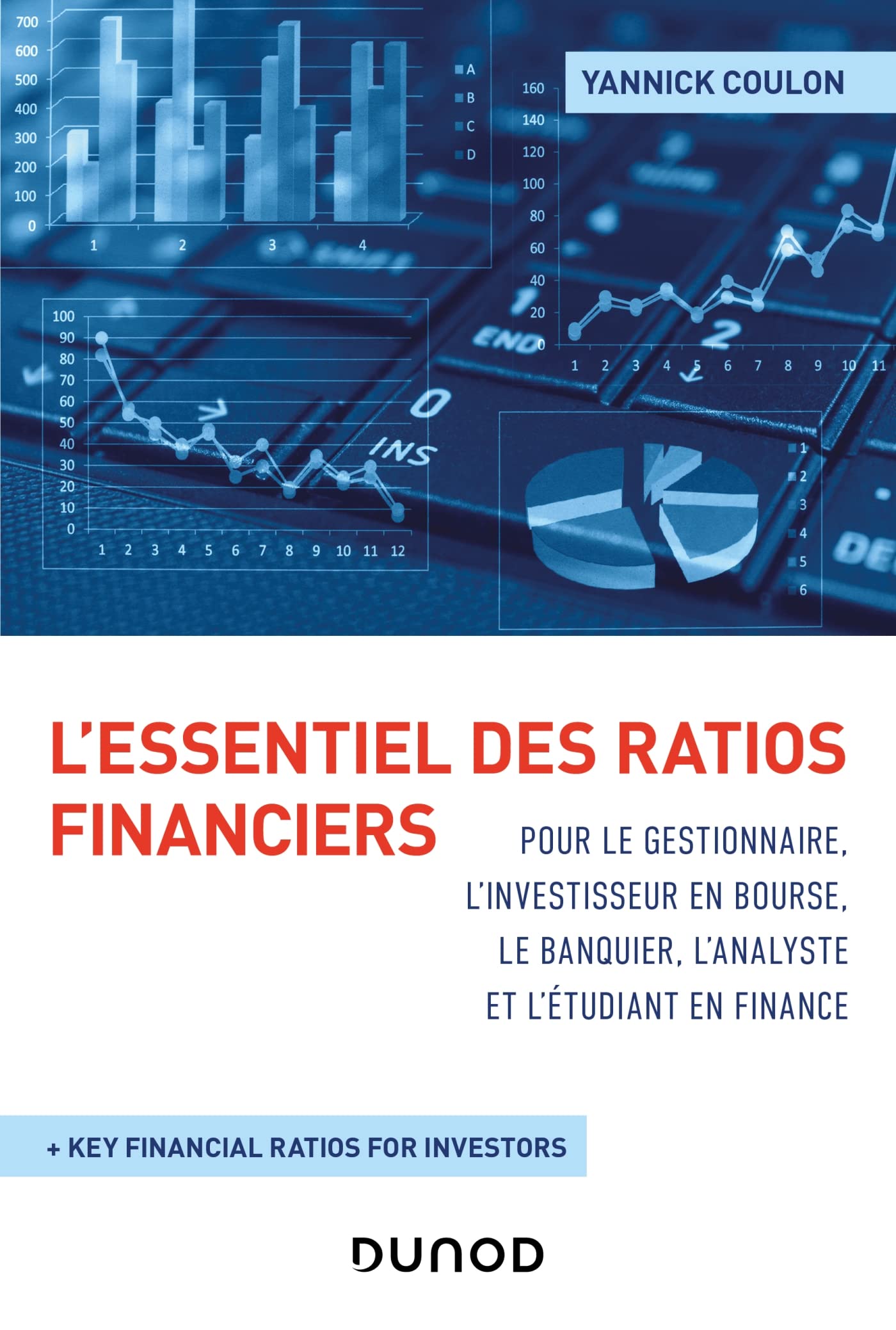 L'essentiel des ratios financiers pour le gestionnaire, l'investisseur en bourse, le banquier Business, Finance & Career