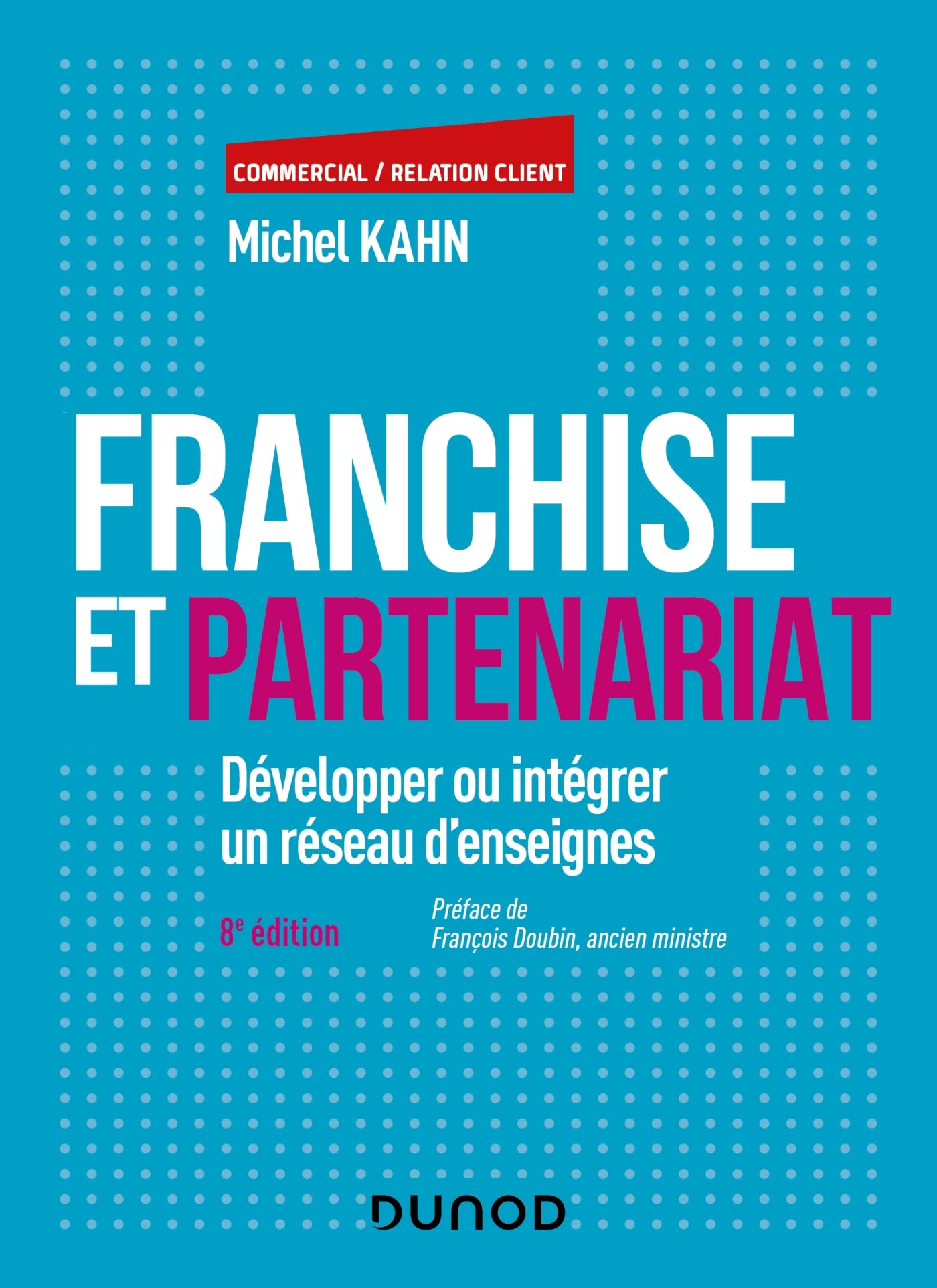 Franchise et partenariat - 8e éd.: Développer ou intégrer un réseau d'enseignes book