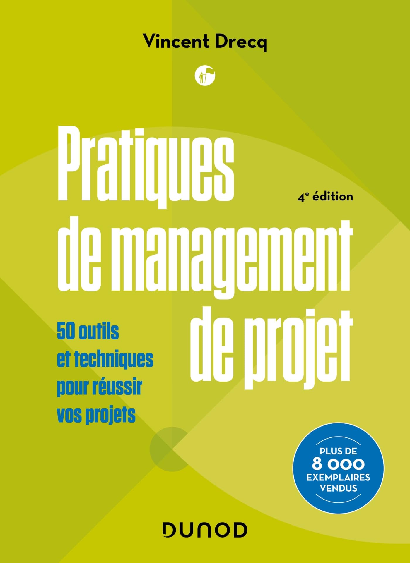 Pratiques de management de projet - 4e éd.: 50 outils et techniques pour réussir vos projets book