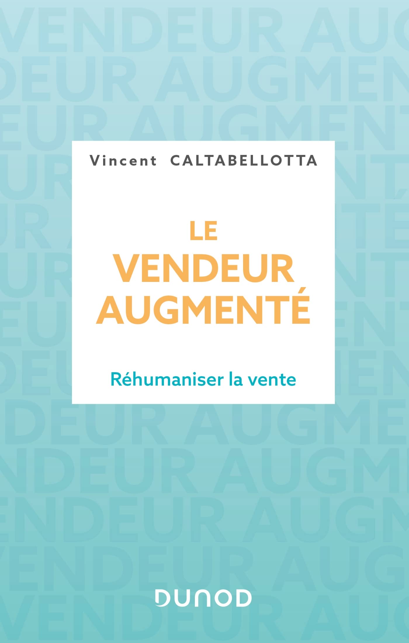 Le vendeur augmenté - Lauréat prix DCF - 2024: Réhumaniser la vente book