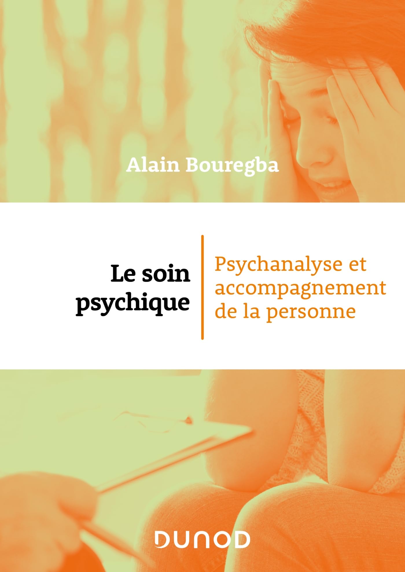 Le soin psychique: Psychanalyse et accompagnement de la personne book