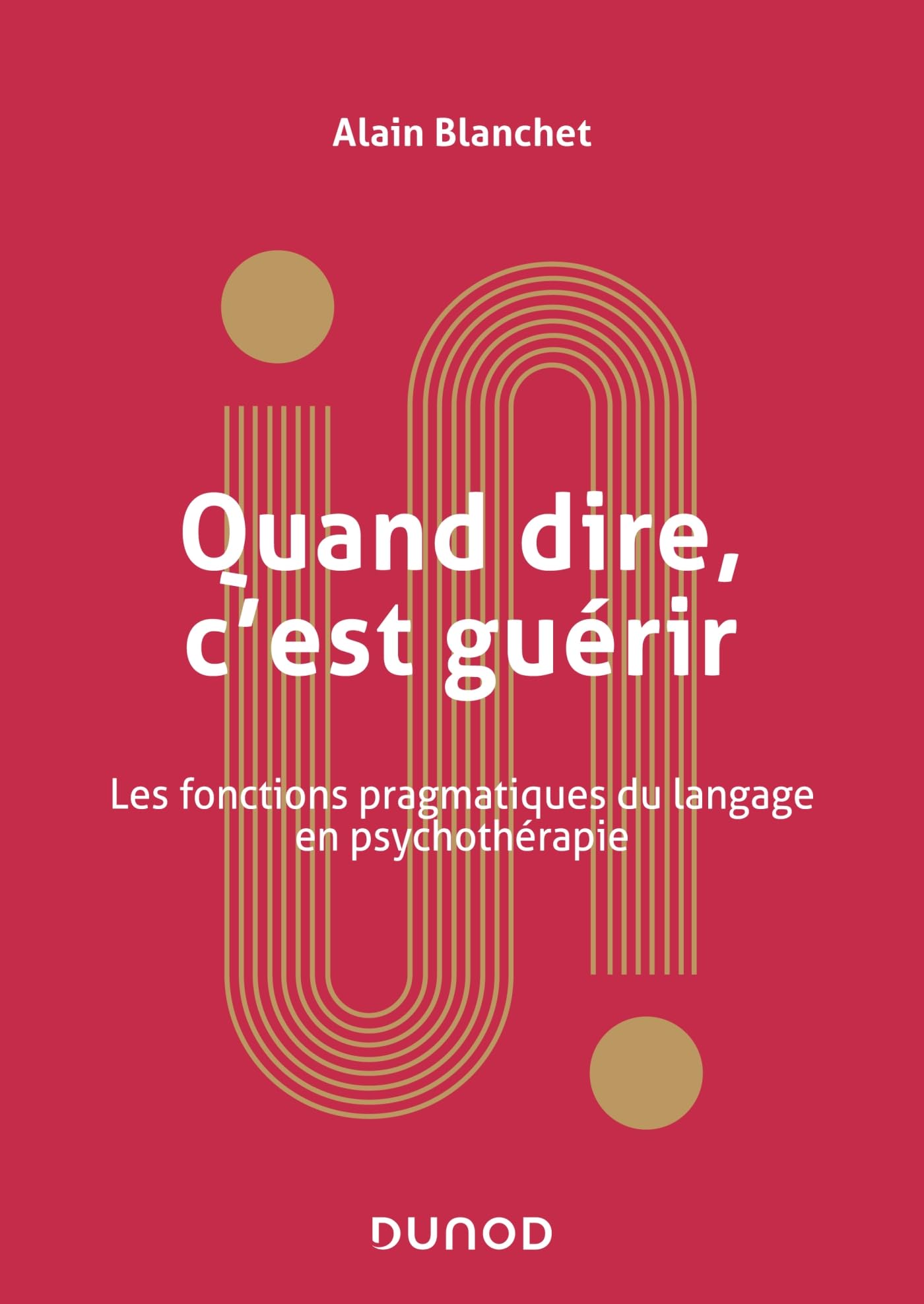 Quand dire, c'est guérir: Les fonctions pragmatiques du langage en psychothérapie book