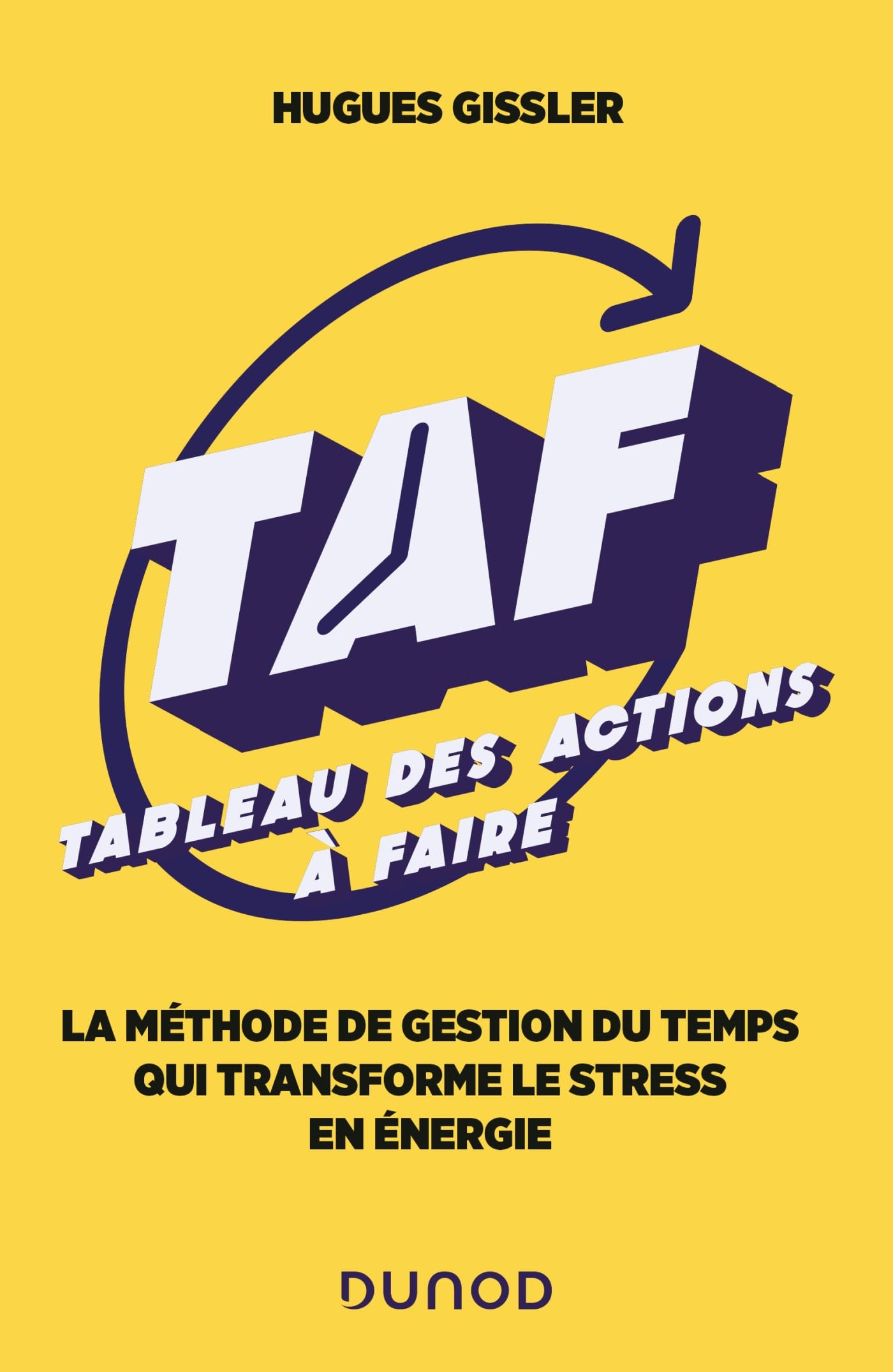 TAF (Tableau des Actions à Faire): La méthode de gestion du temps qui transforme le stress en énergie book