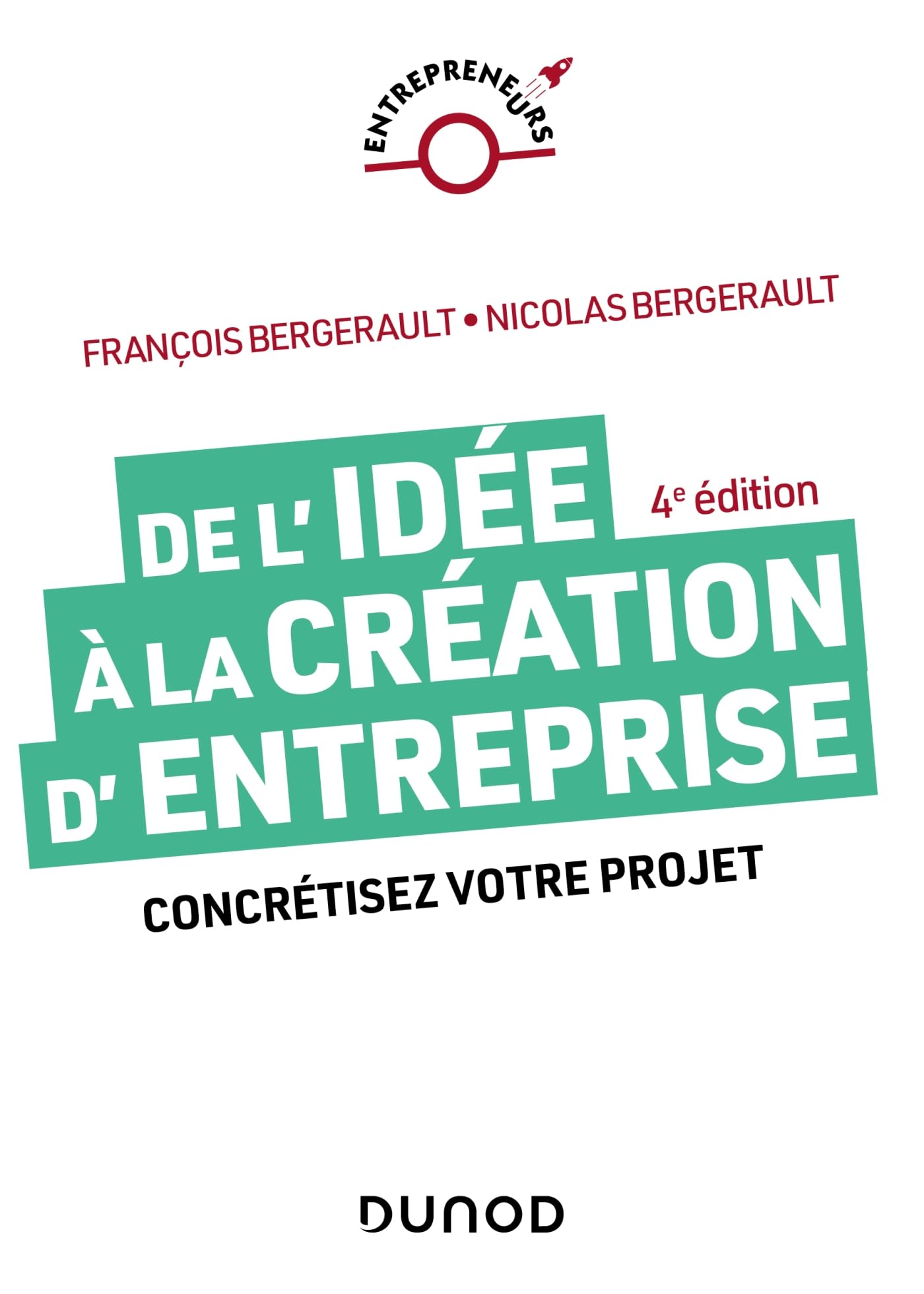 De l'idée à la création d'entreprise - 4e éd.: Concrétisez votre projet book