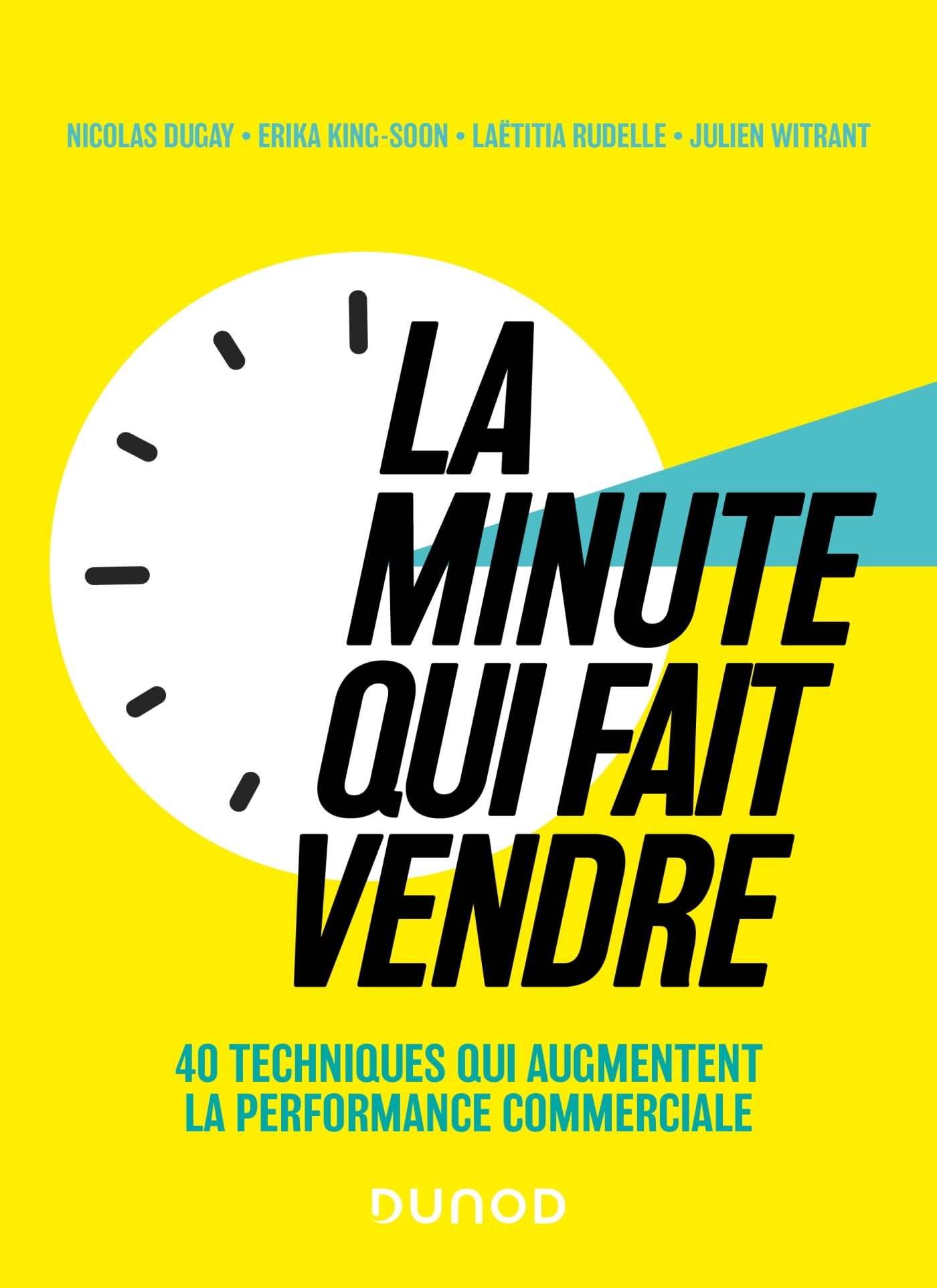 La minute qui fait vendre: 40 techniques qui augmentent la performance commerciale Business, Finance & Career