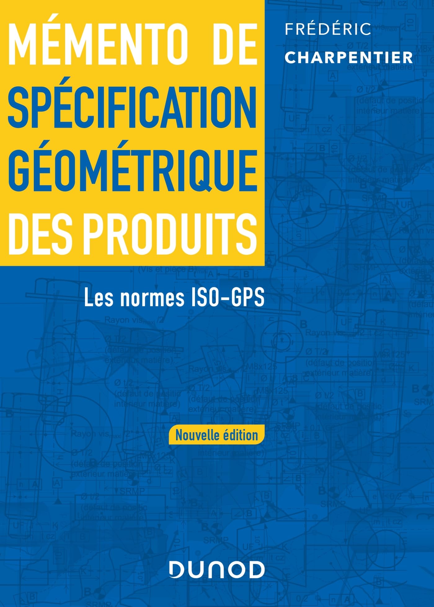 Mémento de spécification géométrique des produits - 2 e éd.: Les normes ISO-GPS Business & Technology