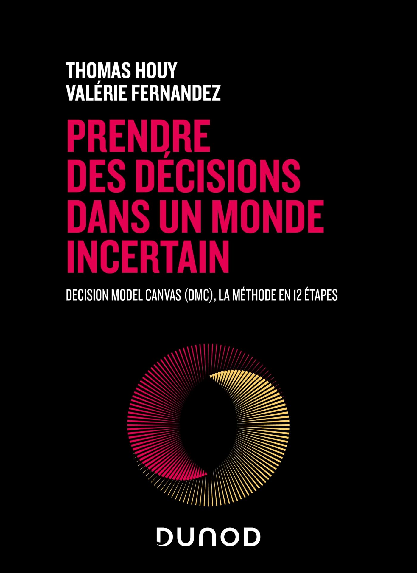 Prendre des décisions dans un monde incertain: Decision Model Canvas (DMC), la méthode en 12 étapes book