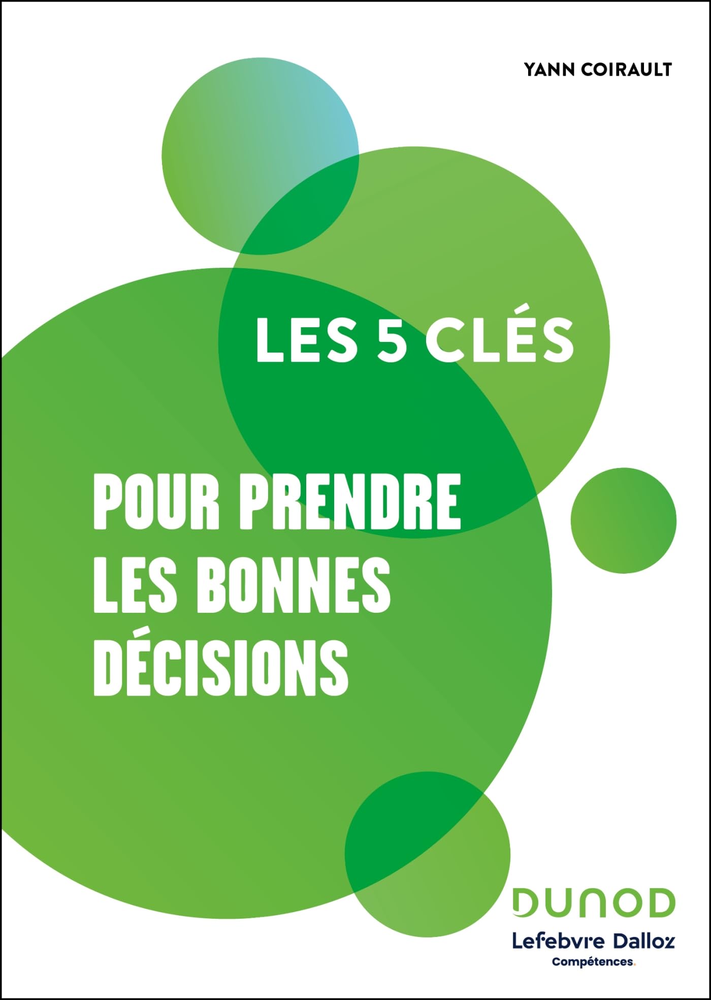 Les 5 clés pour prendre les bonnes décisions Business, Finance & Career