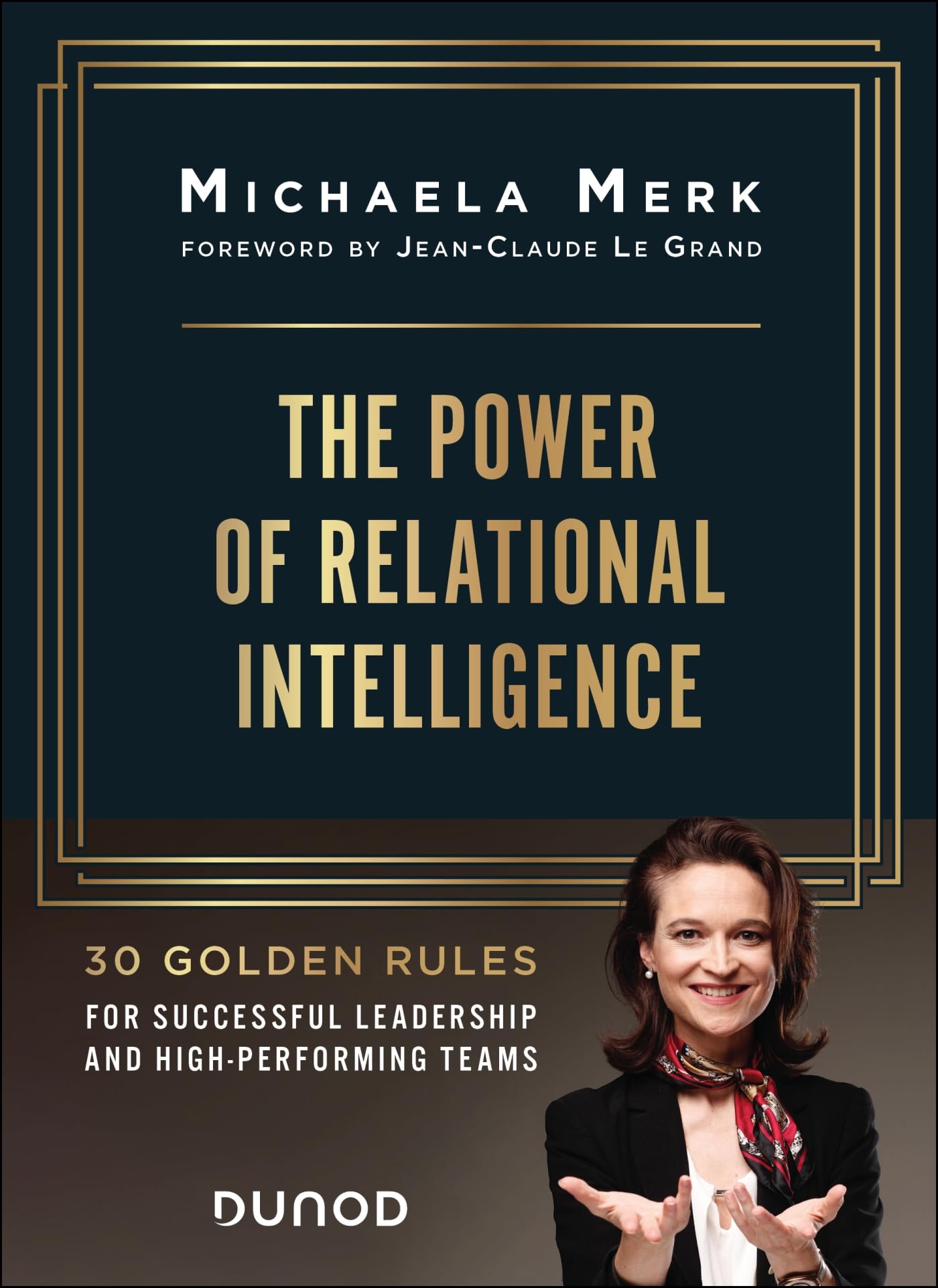 The Power of Relational Intelligence: 30 Golden Rules for Effective Leadership and High-Performing Teams book