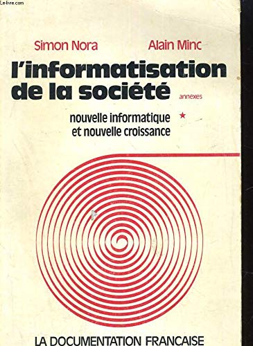 L'Informatisation de la société, annexes : 01 : Nouvelle informatique et nouvelle croissance Books