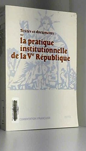 Textes et documents sur la pratique institutionnelle de la Ve République Books