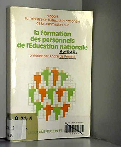 La Formation des personnels de l'éducation nationale : rapport au ministre de l'Education nationale de la Commission, annexes book