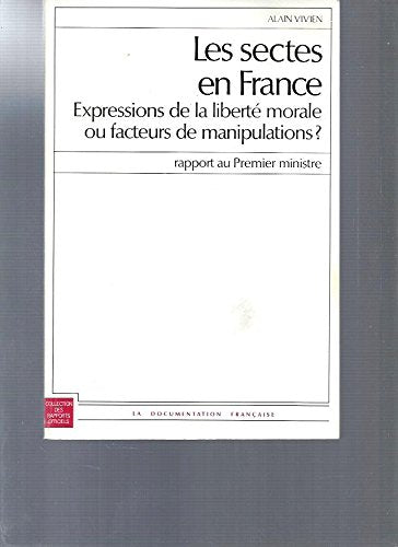 Les Sectes en France : expressions de la liberté morale ou facteurs de manipulations : rapport au Premier ministre book