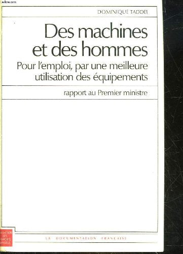 Des machines et des hommes : pour l'emploi, par une meilleure utilisation des équipements : rapport au Premier ministre Books