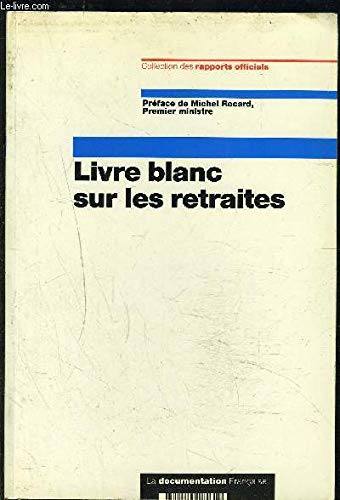 Livre blanc sur les retraites : garantir dans l'equite les retraites de demain (Rapports Officiels) Books
