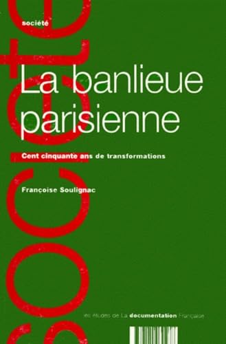 La Banlieue Parisienne. Cent Cinquante Ans De Transformations Books