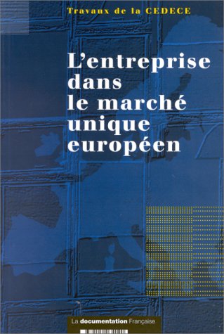 L'entreprise dans le marché unique européen : travaux de la CEDECE Books