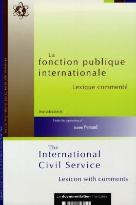 La fonction publique internationale : lexique commenté. The International Civil Service : lexicon with comments Books