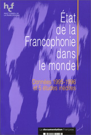 Etat de la francophonie dans le monde : données 1995-1996 et 5 études inédites book