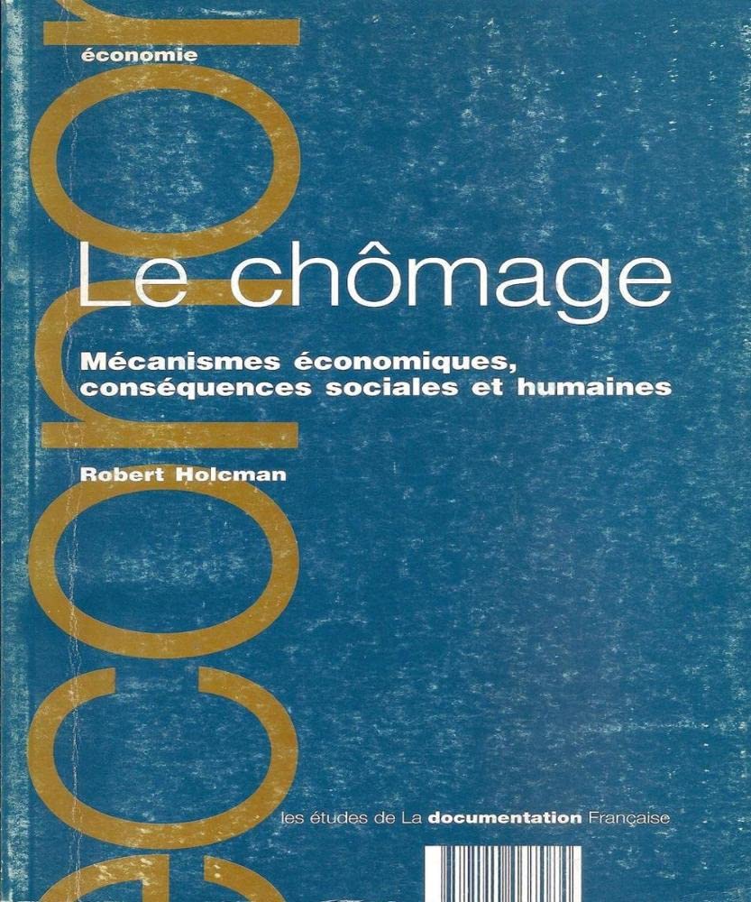 Le chômage, mécanismes économiques, conséquences sociales et humaines Books