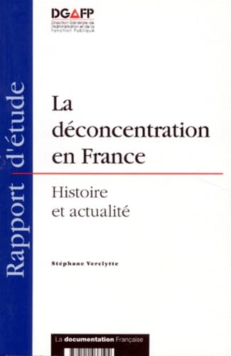 La Deconcentration En France. Histoire Et Actualite book