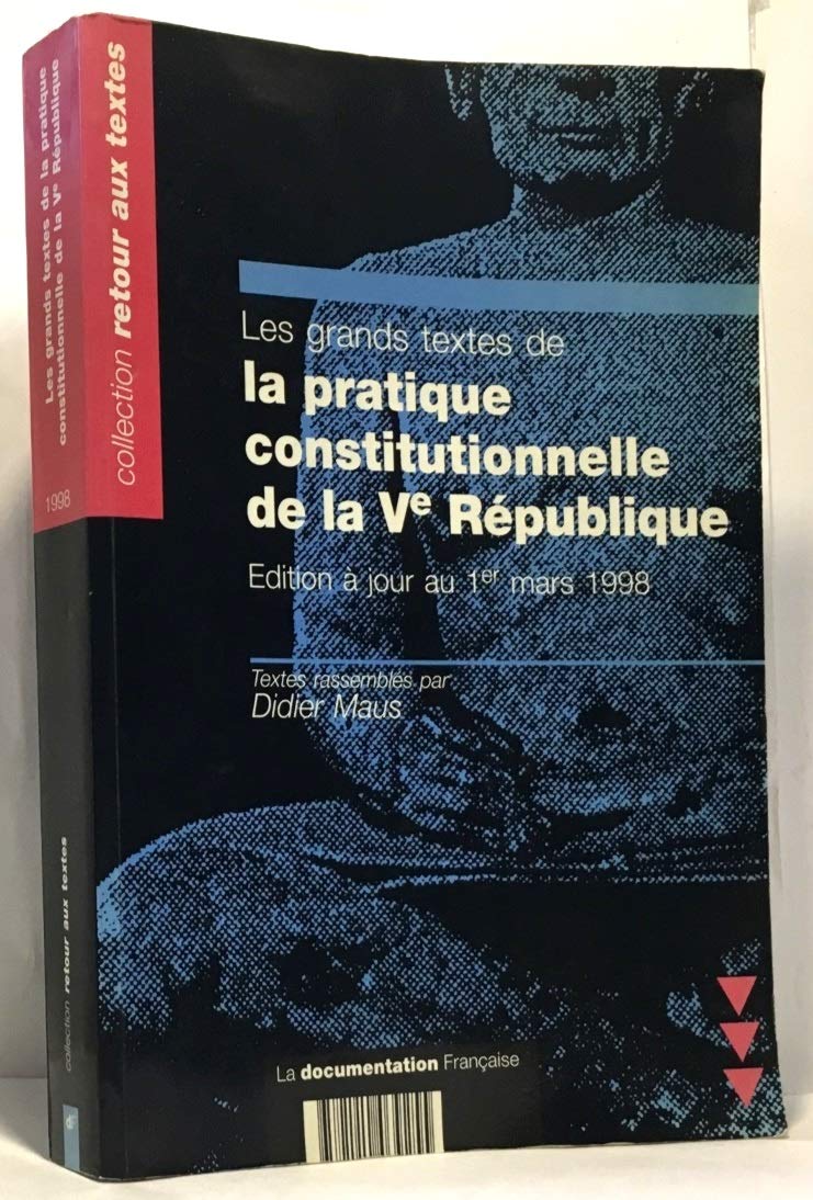 Les Grands Textes De La Pratique Constitutionnelle De La Veme Republique. Edition A Jour Au 1er Mars 1998 book