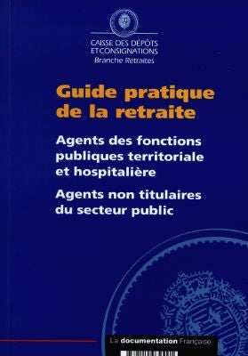 Guide pratique de la retraite : agents des fonctions publiques territoriale et hospitalière, agents non titulaires du secteur public book