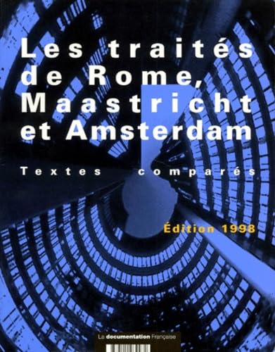 Les Traites De Rome, Maastricht Et Amsterdam. Textes Compares, Le Traite Sur L'Union Europeenne Et Le Traite Instituant La Communaute Europeenne Modifies Par Le Traite D'Amsterdam, Edition 1998 book