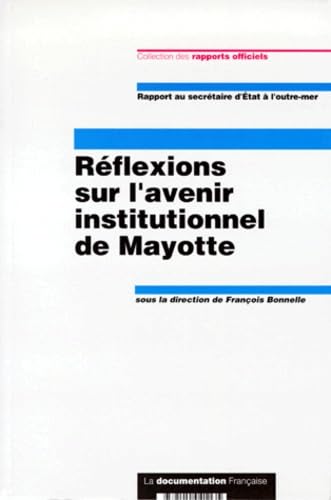 Reflexions Sur L'Avenir Institutionnel De Mayotte. Rapport Au Secretaire D'Etat A L'Outre-Mer book
