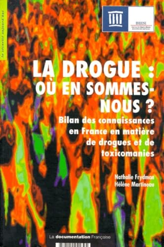 La Drogue, Ou En Sommes-Nous ? Bilan Des Connaissances En France En Matiere De Drogues Et De Toxicomanies book